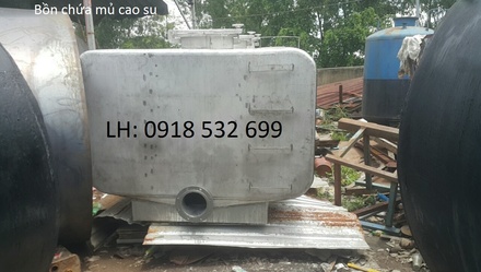 Chế tạo bồn chứa mủ cao su theo yêu cầu - 0918532699